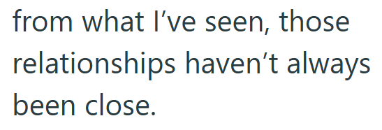 from what I've seen, those relationships haven't always been close.