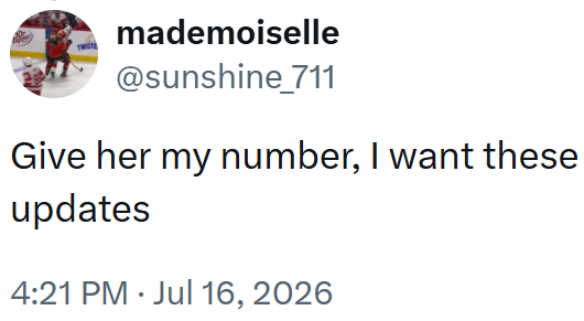 mademoiselle @sunshine_711 Give her my number, I want these updates 4:21 PM Jul 16, 2026