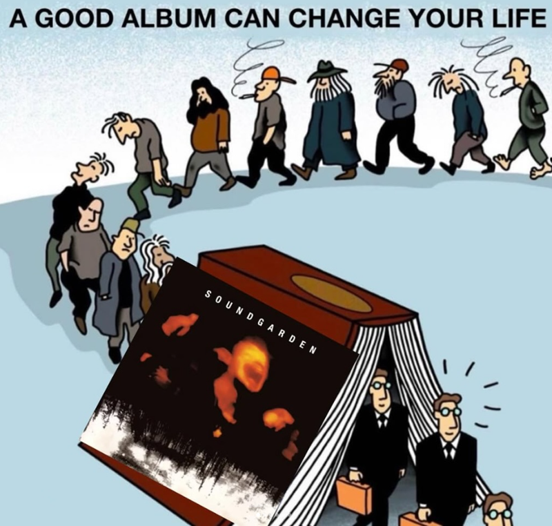 A GOOD ALBUM CAN CHANGE YOUR LIFE 321 SOUNDGARDEN
