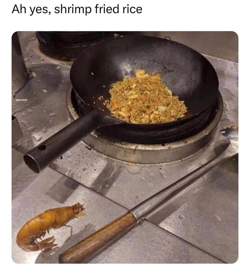 Ah yes, shrimp fried rice