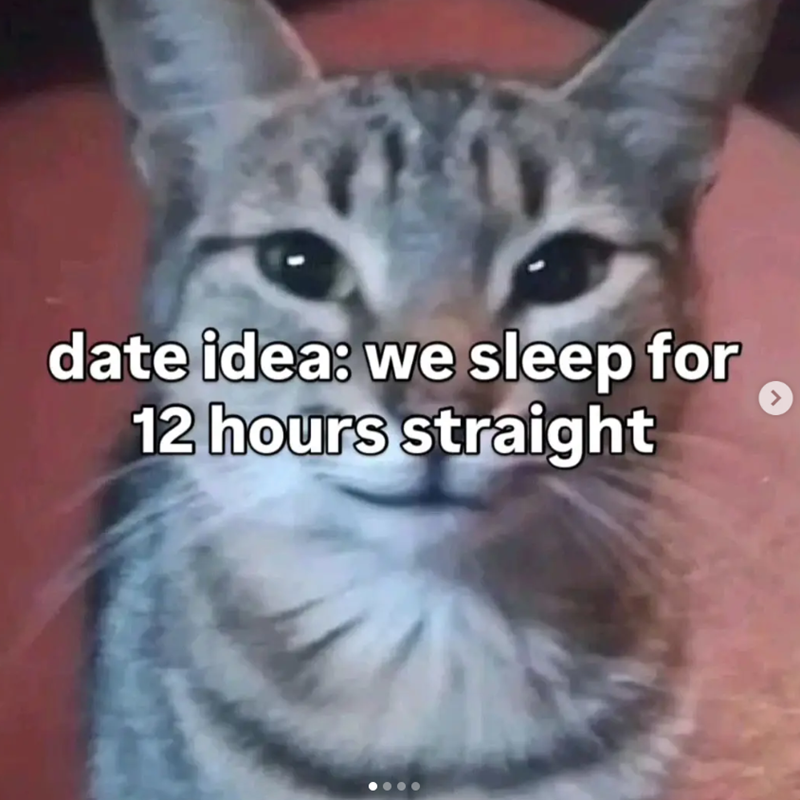 date idea: we sleep for 12 hours straight >