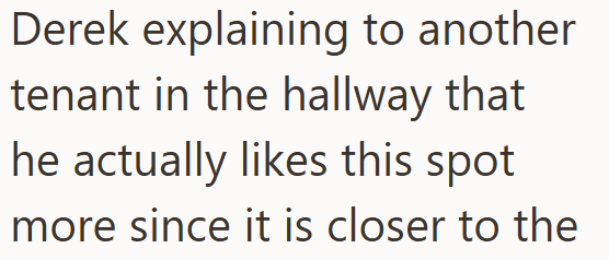 Derek explaining to another tenant in the hallway that he actually likes this spot more since it is closer to the