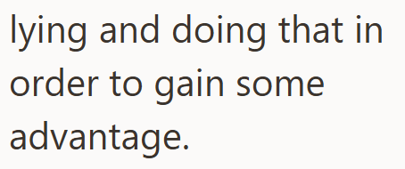 lying and doing that in order to gain some advantage.