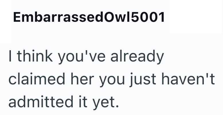 Embarrassed Owl 5001 I think you've already claimed her you just haven't admitted it yet.