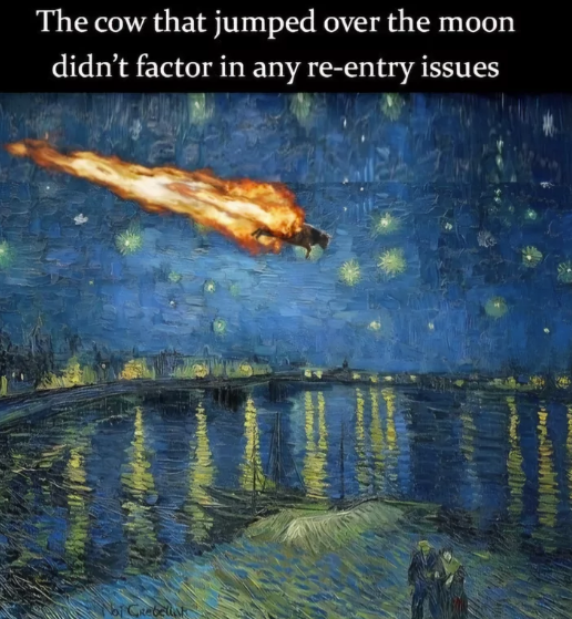 The cow that jumped over the moon didn't factor in any re-entry issues Not Crebeliak
