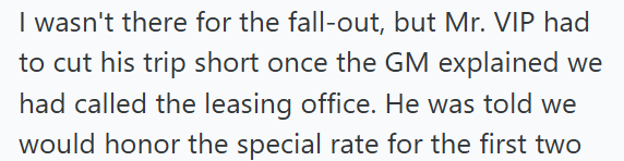 I wasn't there for the fall-out, but Mr. VIP had to cut his trip short once the GM explained we had called the leasing office. He was told we would honor the special rate for the first two