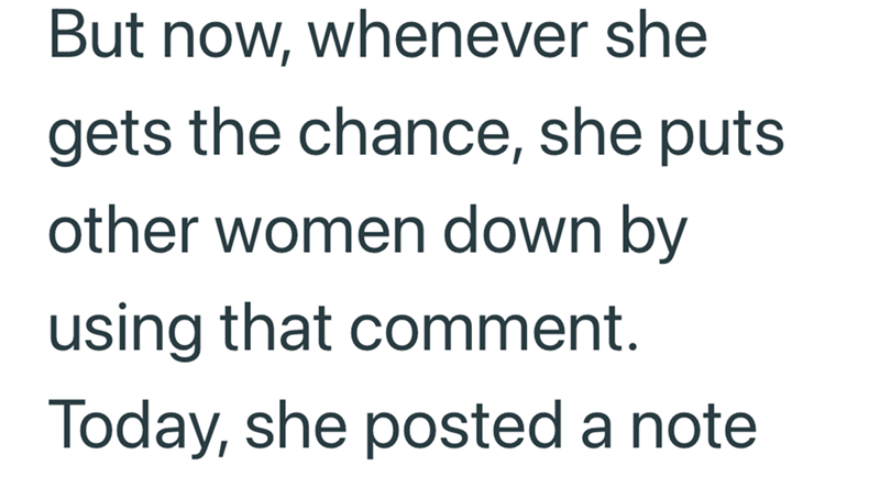 But now, whenever she gets the chance, she puts other women down by using that comment. Today, she posted a note