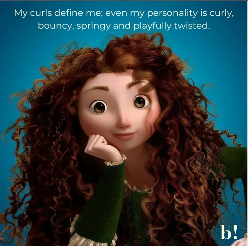 My curls define me; even my personality is curly, bouncy, springy and playfully twisted. b!