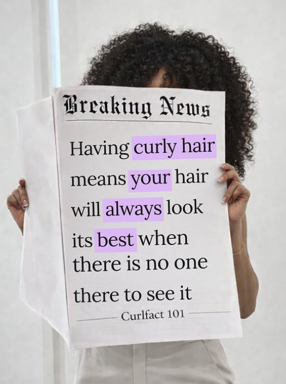 Breaking News Having curly hair means your hair will always look its best when there is no one there to see it Curlfact 101