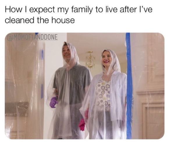 How I expect my family to live after I've cleaned the house @MOMOFIANDDONE 70