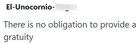 El-Unocornio- There is no obligation to provide gratuity