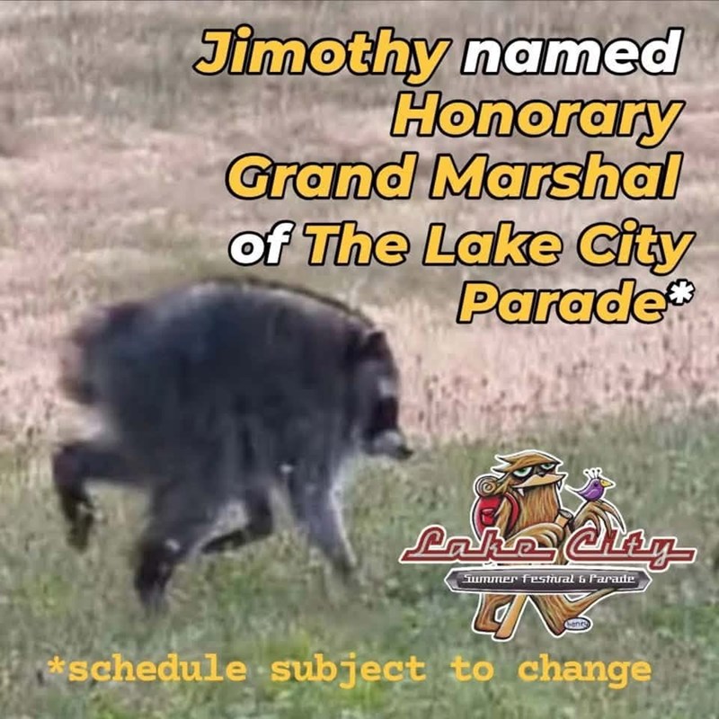 Jimothy named Honorary Grand Marshal of The Lake City Parade Lake City Summer Festival & Parade *schedule subject to change