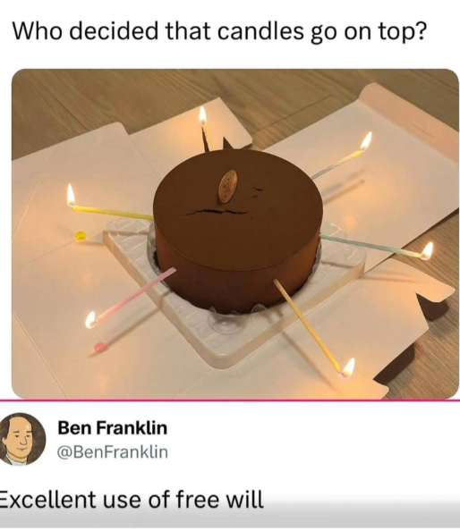 Who decided that candles go on top? Ben Franklin @BenFranklin Excellent use of free will