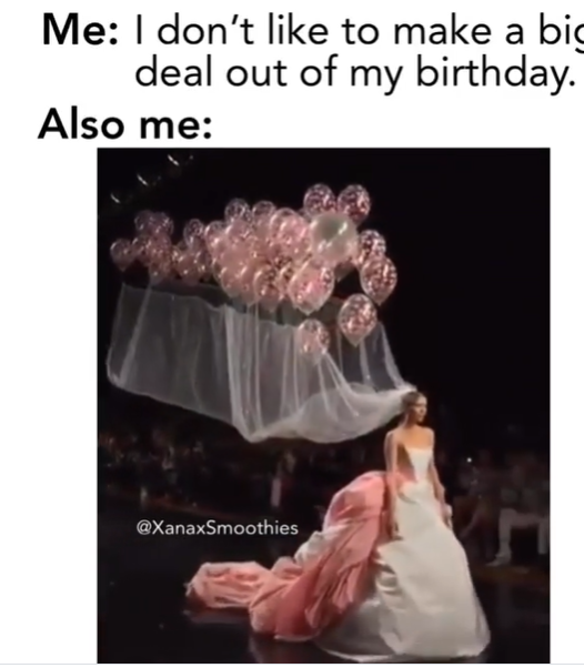 Me: I don't like to make a big deal out of my birthday. Also me: @XanaxSmoothies