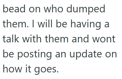 bead on who dumped them. I will be having a talk with them and wont be posting an update on how it goes.