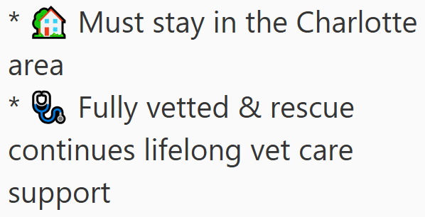 * Must stay in the Charlotte area Fully vetted & rescue continues lifelong vet care support