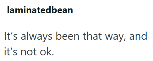laminatedbean It's always been that way, and it's not ok.