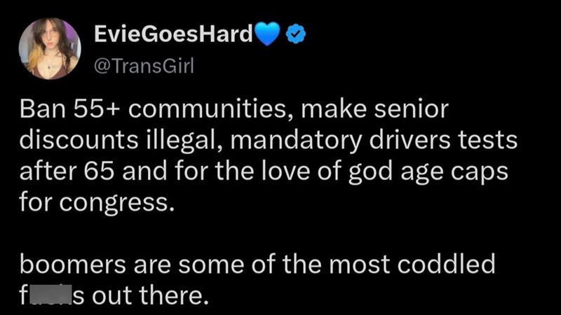 EvieGoesHard @TransGirl Ban 55+ communities, make senior discounts illegal, mandatory drivers tests after 65 and for the love of god age caps for congress. boomers are some of the most coddled Is out there. fl