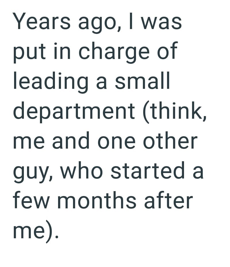 Years ago, I was put in charge of leading a small department (think, me and one other guy, who started a few months after me).