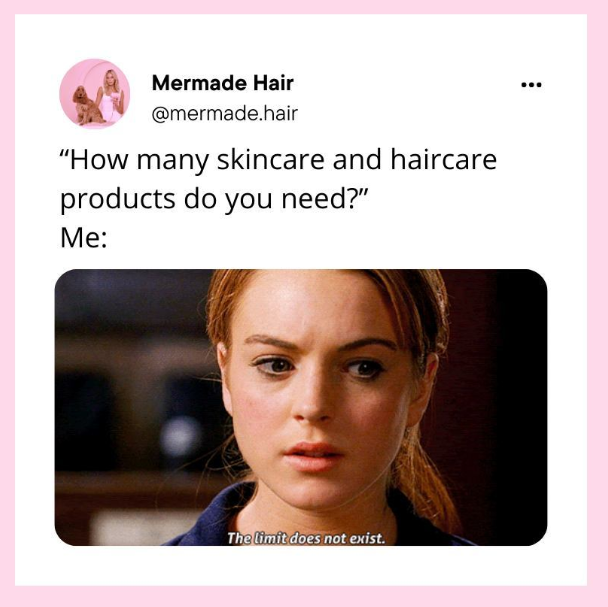 Mermade Hair @mermade.hair "How many skincare and haircare products do you need?" Me: The limit does not exist.