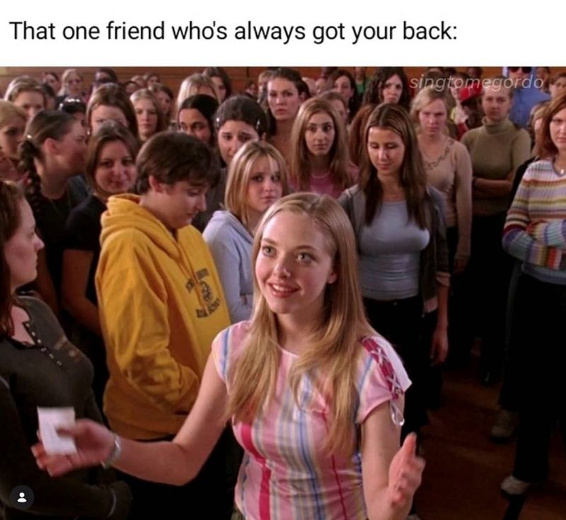That one friend who's always got your back: singtomegordo