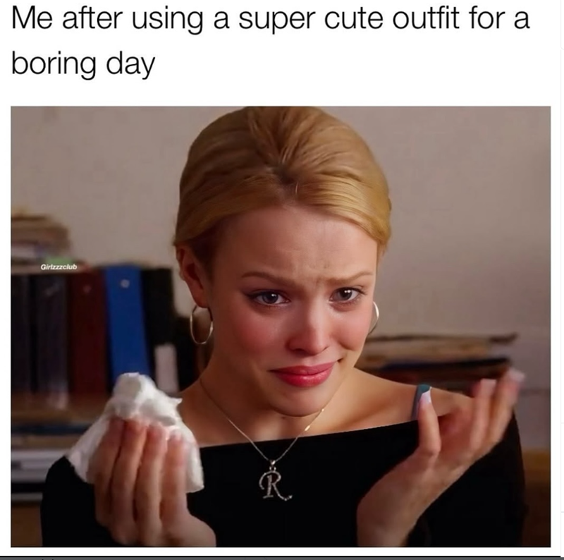 Me after using a super cute outfit for a boring day Girtzzzclub