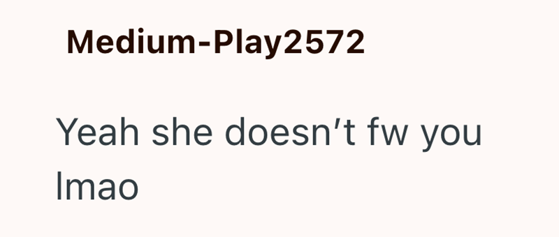 Medium-Play2572 Yeah she doesn't fw you Imao