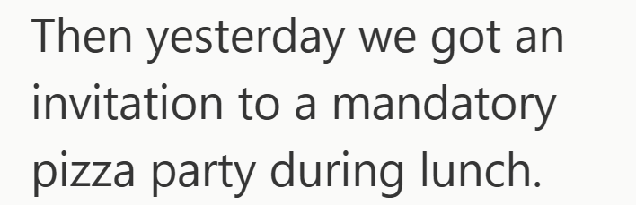 Then yesterday we got an invitation to a mandatory pizza party during lunch.