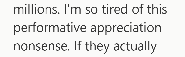 millions. I'm so tired of this performative appreciation nonsense. If they actually