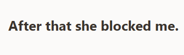 After that she blocked me.