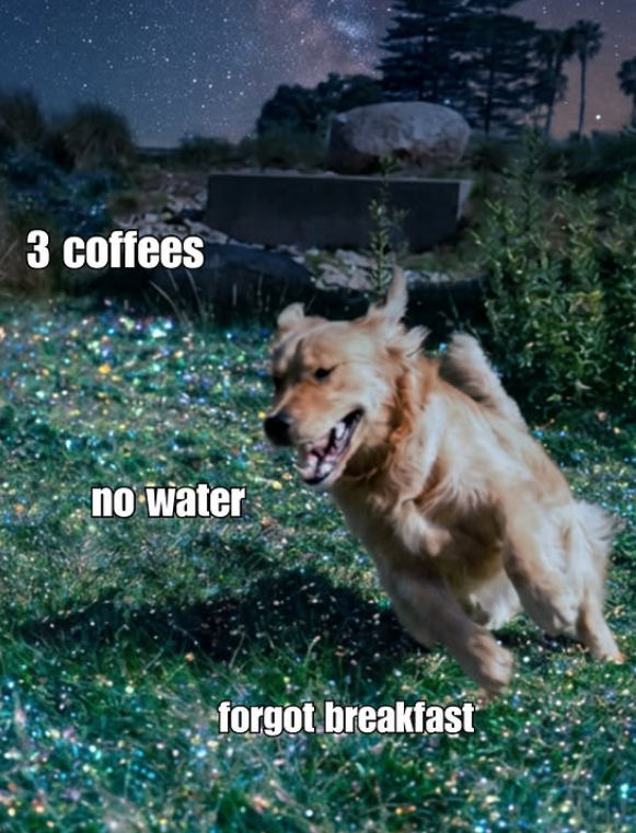 3 coffees no water forgot breakfast