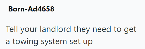 Born-Ad4658 Tell your landlord they need to get a towing system set up