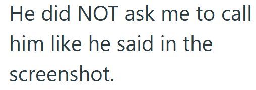 He did NOT ask me to call him like he said in the screenshot.