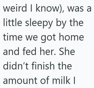 weird I know), was a little sleepy by the time we got home and fed her. She didn't finish the amount of milk I