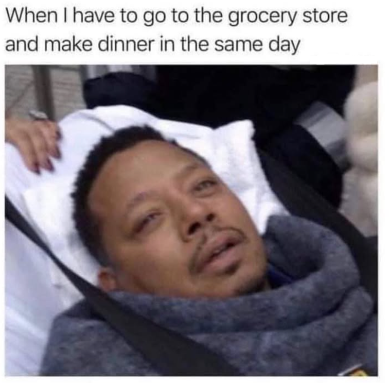 When I have to go to the grocery store and make dinner in the same day