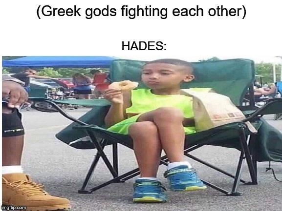 imgflip.com (Greek gods fighting each other) HADES: