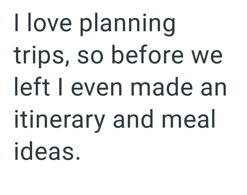 I love planning trips, so before we left I even made an itinerary and meal ideas.
