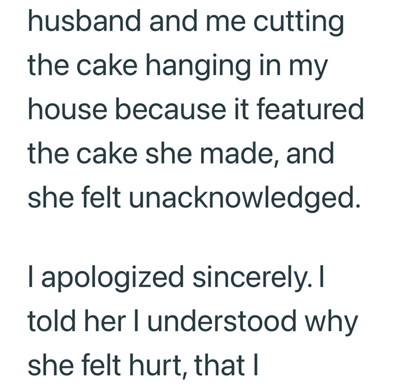 husband and me cutting the cake hanging in my house because it featured the cake she made, and she felt unacknowledged. I apologized sincerely. I told her I understood why she felt hurt, that I