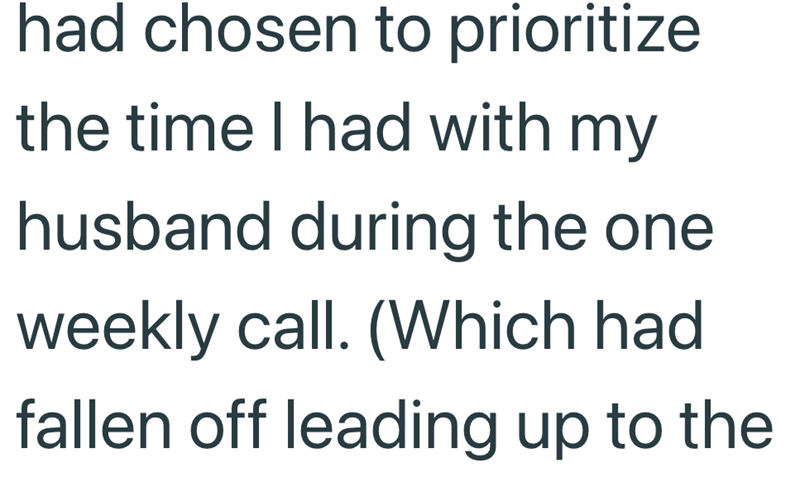 had chosen to prioritize the time I had with my husband during the one weekly call. (Which had fallen off leading up to the