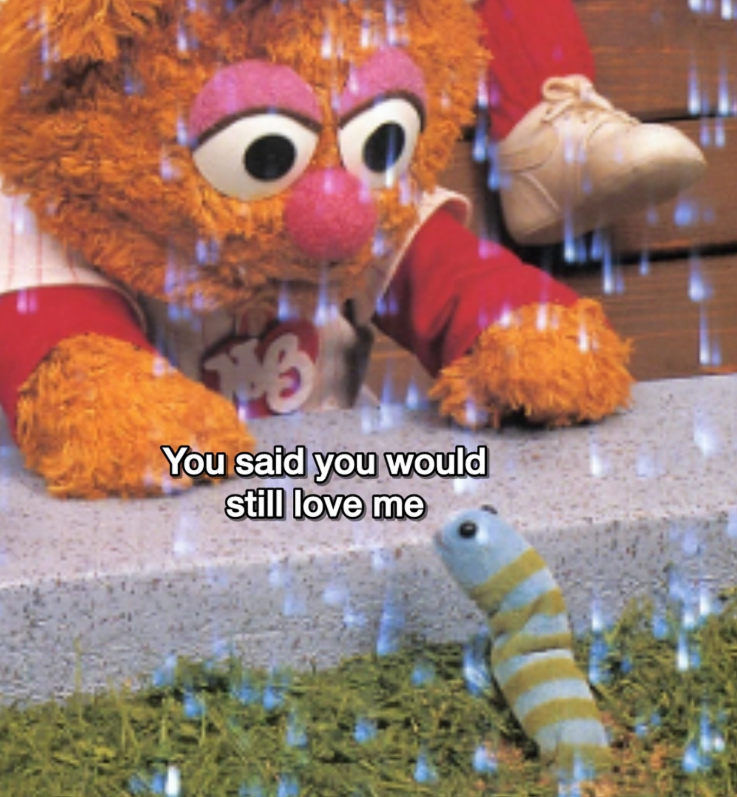 You said you would still love me