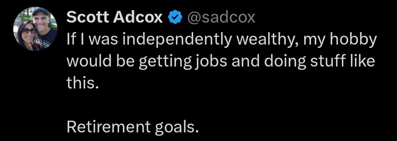 ABLSO Scott Adcox @sadcox If I was independently wealthy, my hobby would be getting jobs and doing stuff like this. Retirement goals.