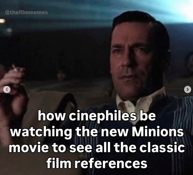@thefilmmemes r 16 how cinephiles be watching the new Minions movie to see all the classic film references