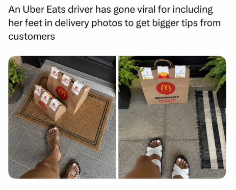 An Uber Eats driver has gone viral for including her feet in delivery photos to get bigger tips from customers m M McDelivery