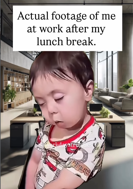 Actual footage of me at work after my lunch break. workdaystruggles