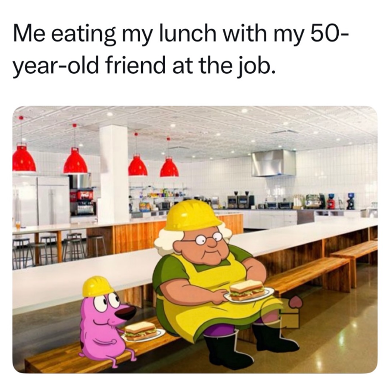 Me eating my lunch with my 50- year-old friend at the job. D