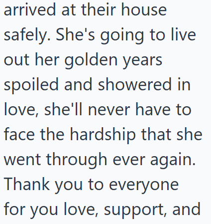 arrived at their house safely. She's going to live out her golden years spoiled and showered in love, she'll never have to face the hardship that she went through ever again. Thank you to everyone for you love, support, and