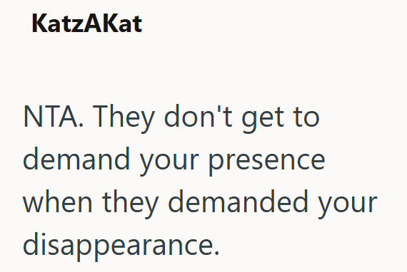KatzAKat NTA. They don't get to demand your presence when they demanded your disappearance.