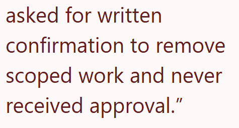 asked for written confirmation to remove scoped work and never received approval."