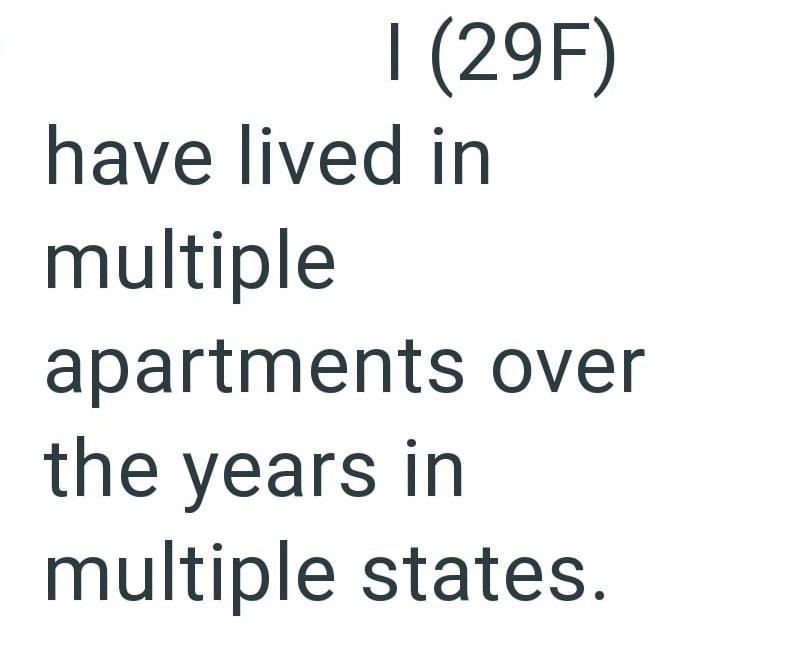 I (29F) have lived in multiple apartments over the years in multiple states.