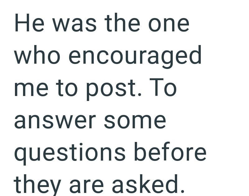 He was the one who encouraged me to post. To answer some questions before they are asked.
